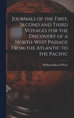 Journals of the First, Second and Third Voyages for the Discovery of a North-West Passage From the Atlantic to the Pacific 1