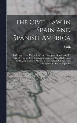 bokomslag Civil Law in Spain and Spanish-America