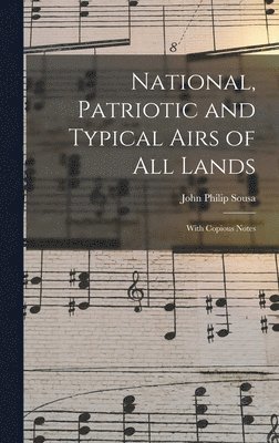 John Philip Sousa - National, Patriotic and Typical Airs of All Lands, Inbunden