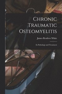 bokomslag Chronic Traumatic Osteomyelitis