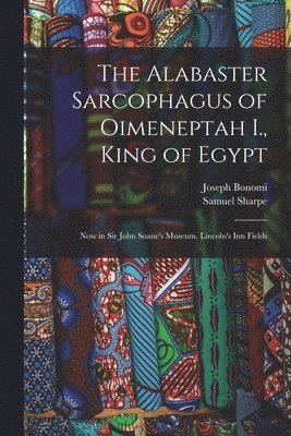 bokomslag Alabaster Sarcophagus of Oimeneptah I., King of Egypt