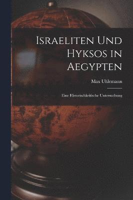 Israeliten Und Hyksos in Aegypten 1