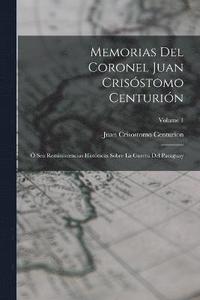 bokomslag Memorias Del Coronel Juan Crisstomo Centurin