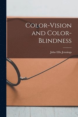 John Ellis Jennings - Color-Vision and Color-Blindness, Häftad
