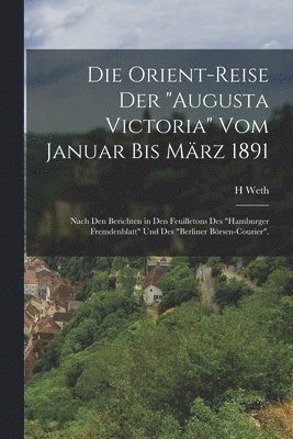 Orient-Reise Der "Augusta Victoria" Vom Januar Bis März 1891