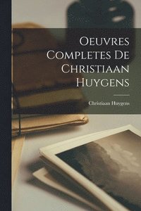 bokomslag Oeuvres Completes De Christiaan Huygens
