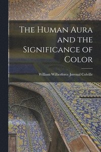 bokomslag The Human Aura and the Significance of Color