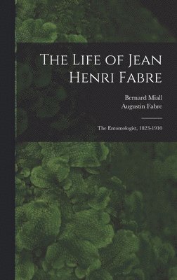 bokomslag The Life of Jean Henri Fabre