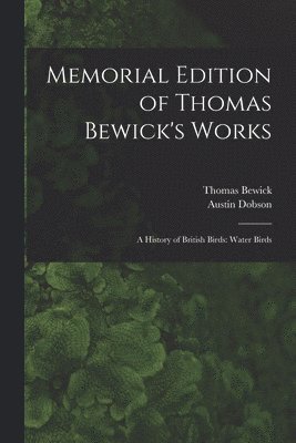 Austin Dobson, Thomas Bewick - Memorial Edition of Thomas Bewick's Works, Häftad