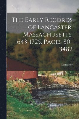 bokomslag Early Records of Lancaster, Massachusetts. 1643-1725, Pages 80-3482