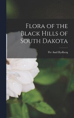 Per Axel Rydberg - Flora of the Black Hills of South Dakota, Inbunden