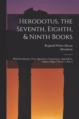 bokomslag Herodotus, the Seventh, Eighth, & Ninth Books