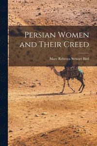 bokomslag Persian Women and Their Creed