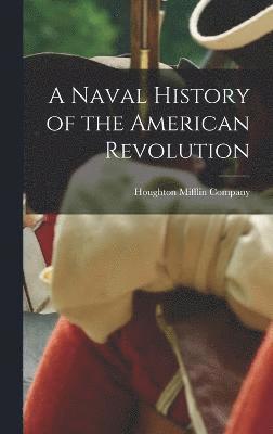 bokomslag A Naval History of the American Revolution