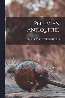 bokomslag Peruvian Antiquities