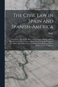 bokomslag Civil Law in Spain and Spanish-America