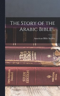 bokomslag The Story of the Arabic Bible ..