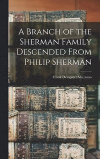 bokomslag A Branch of the Sherman Family Descended From Philip Sherman