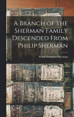 Branch of the Sherman Family Descended From Philip Sherman