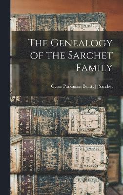 bokomslag The Genealogy of the Sarchet Family