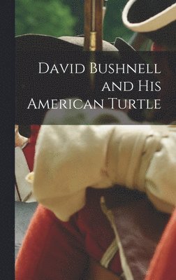 David Bushnell and his American Turtle 1