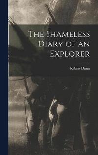 bokomslag The Shameless Diary of an Explorer