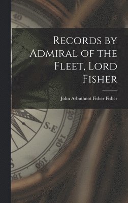 bokomslag Records by Admiral of the Fleet, Lord Fisher