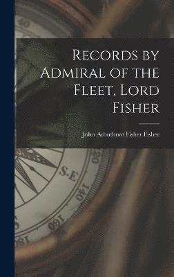 Records by Admiral of the Fleet, Lord Fisher 1