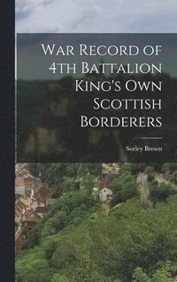 bokomslag War Record of 4th Battalion King's Own Scottish Borderers