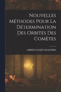bokomslag Nouvelles Mthodes Pour La Dtermination Des Orbites Des Comtes