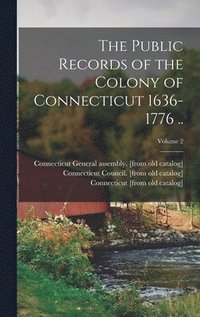 bokomslag The Public Records of the Colony of Connecticut 1636-1776 ..; Volume 2