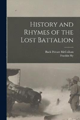 History and Rhymes of the Lost Battalion 1