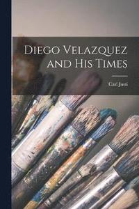bokomslag Diego Velazquez and His Times