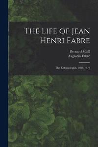 bokomslag The Life of Jean Henri Fabre