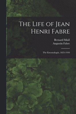 Augustin Fabre, Bernard Miall - Life of Jean Henri Fabre, Häftad