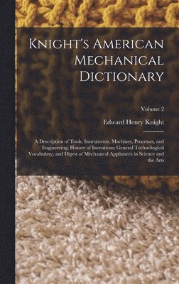 bokomslag Knight's American Mechanical Dictionary