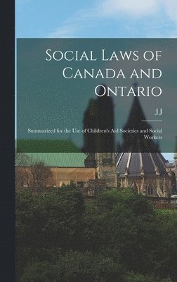 J J 1864-1935 Kelso, J. J. 1864-1935 Kelso, J J. 1864-1935 Kelso, J J Kelso - Social Laws of Canada and Ontario, Inbunden