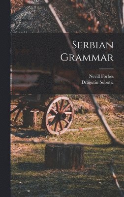 Nevill Forbes, Dragutin Subotic - Serbian Grammar, Inbunden