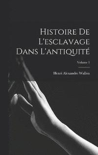 bokomslag Histoire de l'esclavage dans l'antiquit; Volume 1
