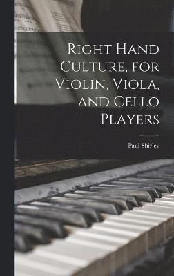 Right Hand Culture, for Violin, Viola, and Cello Players 1