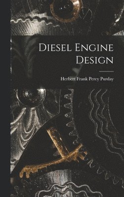 Herbert Frank Percy Purday - Diesel Engine Design, Inbunden