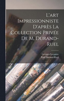 L'art impressionniste d'aprs la collection prive de M. Durand-Ruel 1