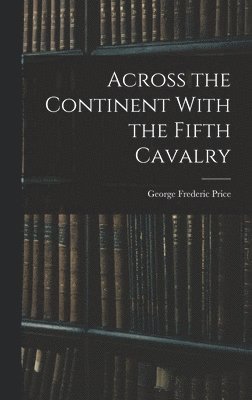 Across the Continent With the Fifth Cavalry 1