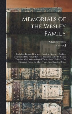 Charles Wesley, George J 1818-1888 Stevenson - Memorials of the Wesley Family, Inbunden