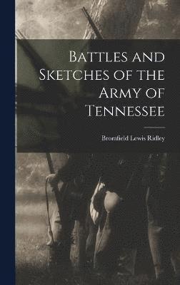 Bromfield Lewis Ridley - Battles and Sketches of the Army of Tennessee, Inbunden