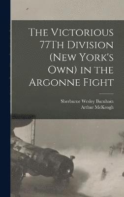 bokomslag The Victorious 77Th Division (New York's Own) in the Argonne Fight