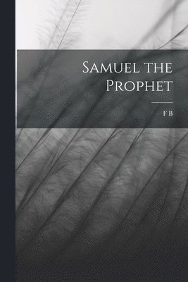 Frederick Brotherton Meyer - Samuel the Prophet, Häftad