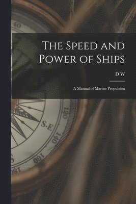 bokomslag Speed and Power of Ships; a Manual of Marine Propulsion