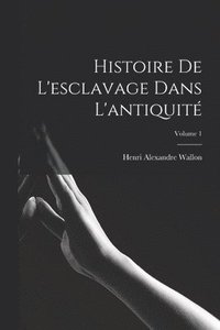 bokomslag Histoire de l'esclavage dans l'antiquit; Volume 1