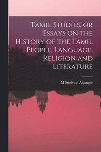 bokomslag Tamil Studies, or Essays on the History of the Tamil People, Language, Religion and Literature